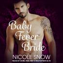 Baby Fever Bride: A Billionaire Romance, Nicole Snow