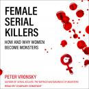 Female Serial Killers: How and Why Women Become Monsters Audiobook