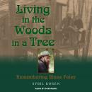 Living in the Woods in a Tree: Remembering Blaze Foley Audiobook