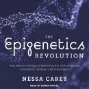 The Epigenetics Revolution: How Modern Biology Is Rewriting Our Understanding of Genetics, Disease,  Audiobook