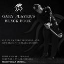 Gary Player's Black Book: 60 Tips on Golf, Business, and Life from the Black Knight Audiobook