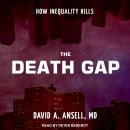 Death Gap: How Inequality Kills, David A. Ansell
