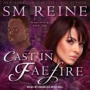 Cast in Faefire: An Urban Fantasy Romance Audiobook