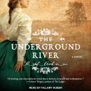 The Underground River: A Novel Audiobook