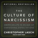 The Culture of Narcissism: American Life in an Age of Diminishing Expectations Audiobook