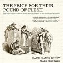 The Price for Their Pound of Flesh: The Value of the Enslaved, from Womb to Grave, in the Building o Audiobook