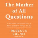The Mother of All Questions Audiobook