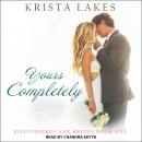 Yours Completely: A Cinderella Love Story, Krista Lakes