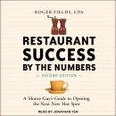 Restaurant Success by the Numbers, Second Edition: A Money-Guy's Guide to Opening the Next New Hot Spot