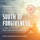 South of Forgiveness: A True Story of Rape and Responsibility
