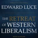The Retreat of Western Liberalism Audiobook