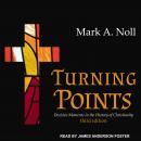 Turning Points: Decisive Moments in the History of Christianity Audiobook