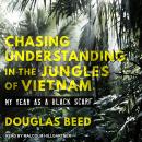 Chasing Understanding in the Jungles of Vietnam: My Year as a Black Scarf