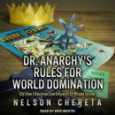 Dr. Anarchy’s Rules For World Domination: (Or How I Became God-Emperor Of Rhode Island) Audiobook