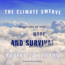 Climate Swerve: Reflections on Mind, Hope, and Survival, Robert Jay Lifton