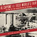 Al Capone and the 1933 World's Fair: The End of the Gangster Era in Chicago Audiobook