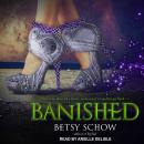 Banished, Betsy Schow