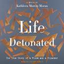 Life Detonated: The True Story of a Widow and a Hijacker Audiobook