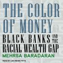 The Color of Money: Black Banks and the Racial Wealth Gap Audiobook