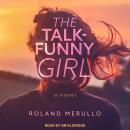 Talk-Funny Girl: A Novel, Roland Merullo