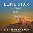 Lone Star: A History Of Texas And The Texans Audiobook