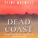 Dead Coast: A Zombie Novel, Flint Maxwell