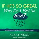 If He's So Great, Why Do I Feel So Bad?: Recognizing and Overcoming Subtle Abuse