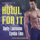 Howl for It, Shelly Laurenston, Cynthia Eden