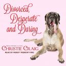 Divorced, Desperate and Daring Audiobook