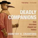 Deadly Companions: How Microbes Shaped Our History Audiobook