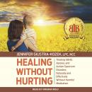 Healing without Hurting: Treating ADHD, Apraxia and Autism Spectrum Disorders Naturally and Effectiv Audiobook