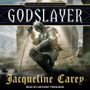 Godslayer: Volume II of The Sundering, Jacqueline Carey