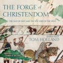 The Forge of Christendom: The End of Days and the Epic Rise of the West Audiobook