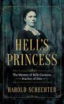 Hell's Princess: The Mystery of Belle Gunness, Butcher of Men, Harold Schechter