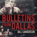 Bulletins from Dallas: Reporting the JFK Assassination Audiobook