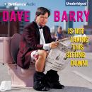 Dave Barry Is Not Taking This Sitting Down Audiobook