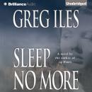 Sleep No More, Greg Iles