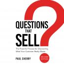 Questions that Sell: The Powerful Process for Discovering What Your Customer Really Wants, Second Ed Audiobook