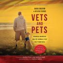 Vets and Pets: Wounded Warriors and the Animals That Help Them Heal Audiobook