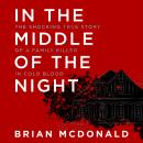 In the Middle of the Night: The Shocking True Story of a Family Killed in Cold Blood Audiobook