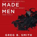 Made Men: The True Rise-and-Fall Story of a New Jersey Mob Family Audiobook