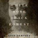 White Rose, Black Forest Audiobook