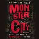 Monster City: Murder, Music, and Mayhem in Nashville's Dark Age Audiobook