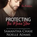 Protecting the Movie Star, Samantha Chase, Noelle Adams