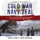 Cold War Navy SEAL: My Story of Che Guevara, War in the Congo, and the Communist Threat in Africa, Mary Ann Koenig, James M. Hawes