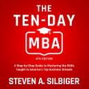 The Ten-Day MBA 4th Ed.: A Step-by-Step Guide to Mastering the Skills Taught In America's Top Busine Audiobook