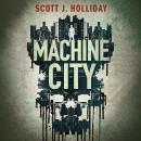 Machine City: A Thriller Audiobook