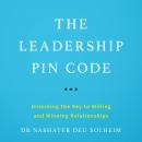 The Leadership PIN Code: Unlocking the Key to Willing and Winning Relationships Audiobook
