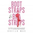 Boot Straps & Bra Straps: The Formula to Go from Rock Bottom Back into Action in Any Situation, Sheila Mac