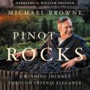 Pinot Rocks: A Winding Journey through Intense Elegance Audiobook